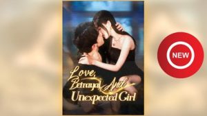 Love Betrayal and Unexpected Girl ⠀full