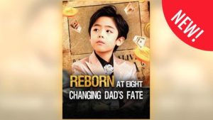 Reborn at Eight, Changing Dad’s Fate ⠀full