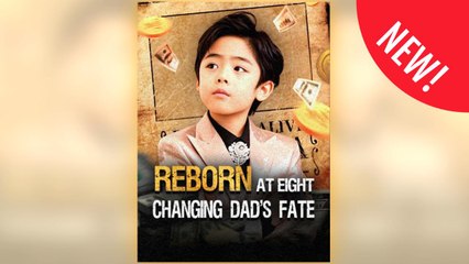 Reborn at Eight, Changing Dad's Fate ⠀full ― Short.Tube