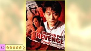 Reborn for Revenge, Family Comes First ⠀full