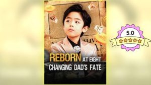 Reborn at Eight, Changing Dad’s Fate ⠀full