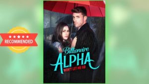Billionaire Alpha Won’t Let Me Go ⠀full