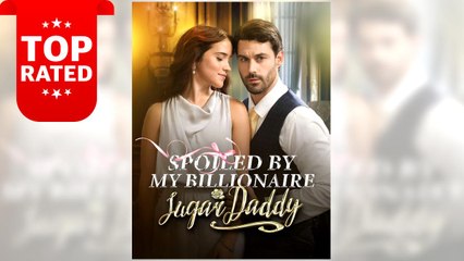 Spoiled By My Billionaire Sugar Daddy full movie ― Short.Tube