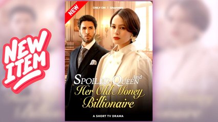 Spoiled Queen and Her Old Money Billionaire full movie ― Short.Tube